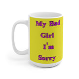 My Bad Girl  I'm Sorry Mug